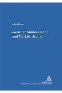 Zwischen Standesrecht Und Marktwirtschaft