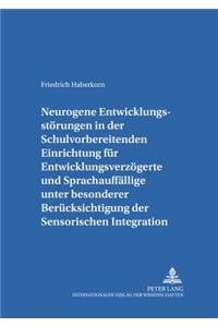 Neurogene Entwicklungsstoerungen in Der Schulvorbereitenden Einrichtung Fuer Entwicklungsverzoegerte Und Sprachauffaellige Unter Besonderer Beruecksichtigung Der Sensorischen Integration