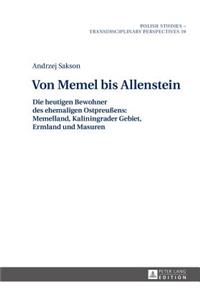 Von Memel Bis Allenstein: Die Heutigen Bewohner Des Ehemaligen Ostpreuens: Memelland, Kaliningrader Gebiet, Ermland Und Masuren