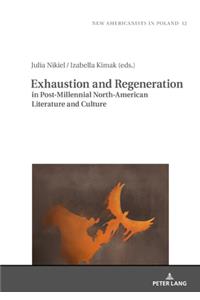 Exhaustion and Regeneration in Post-Millennial North-American Literature and Culture