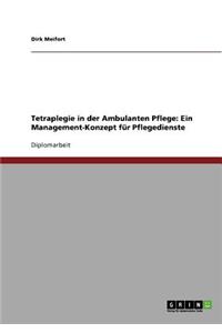 Tetraplegie in der Ambulanten Pflege. Ein Management-Konzept für Pflegedienste