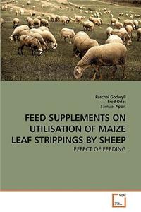 Feed Supplements on Utilisation of Maize Leaf Strippings by Sheep