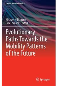 Evolutionary Paths Towards the Mobility Patterns of the Future