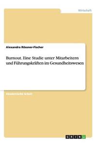 Burnout. Eine Studie unter Mitarbeitern und Führungskräften im Gesundheitswesen