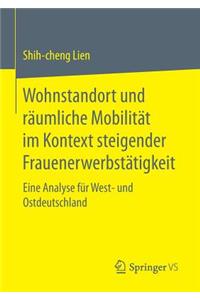 Wohnstandort Und Räumliche Mobilität Im Kontext Steigender Frauenerwerbstätigkeit