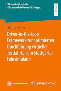 Driver-In-The-Loop Framework Zur Optimierten Durchführung Virtueller Testfahrten Am Stuttgarter Fahrsimulator