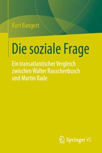 Die Soziale Frage: Ein Transatlantischer Vergleich Zwischen Walter Rauschenbusch Und Martin Rade