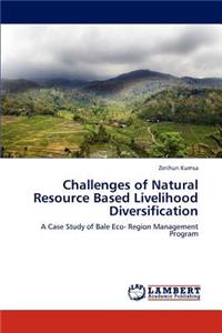 Challenges of Natural Resource Based Livelihood Diversification