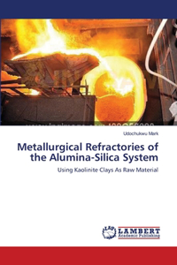 Metallurgical Refractories of the Alumina-Silica System