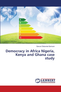 Democracy in Africa Nigeria, Kenya and Ghana case study