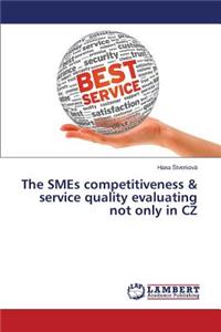 The Smes Competitiveness & Service Quality Evaluating Not Only in Cz