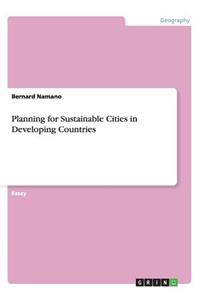 Planning for Sustainable Cities in Developing Countries