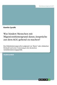 Was hindert Menschen mit Migrationshintergrund daran, Ansprüche aus dem AGG geltend zu machen?