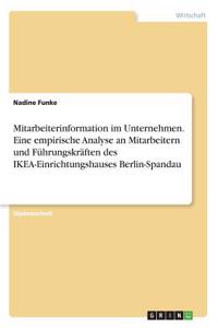 Mitarbeiterinformation im Unternehmen. Eine empirische Analyse an Mitarbeitern und Führungskräften des IKEA-Einrichtungshauses Berlin-Spandau