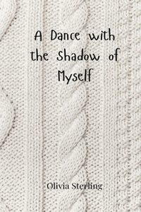 A Dance with the Shadow of Myself