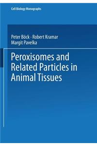 Peroxisomes and Related Particles in Animal Tissues