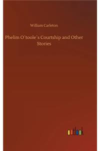 Phelim O´toole´s Courtship and Other Stories