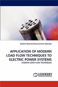 Application of Modern Load Flow Techniques to Electric Power Systems