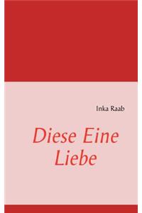 Diese Eine Liebe