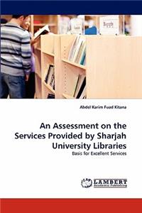 Assessment on the Services Provided by Sharjah University Libraries
