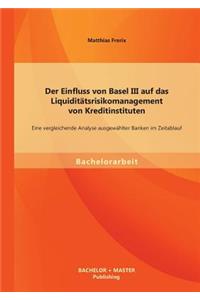 Einfluss von Basel III auf das Liquiditätsrisikomanagement von Kreditinstituten