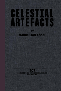 Maximillian Rodel - Celestial Artefacts