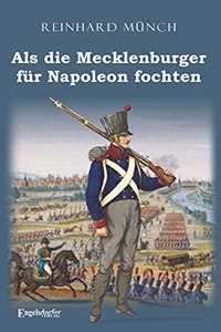 Als die Mecklenburger fur Napoleon fochten