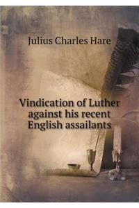 Vindication of Luther Against His Recent English Assailants