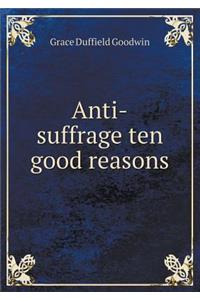 Anti-suffrage ten good reasons