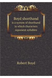 Boyd Shorthand Is a System of Shorthand in Which Characters Represent Syllables