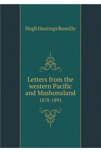 Letters from the Western Pacific and Mashonaland 1878-1891