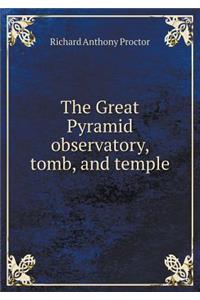 The Great Pyramid Observatory, Tomb, and Temple