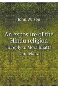 An exposure of the Hindu religion in reply to Mora Bhatta Dandekara