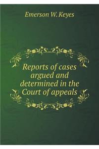 Reports of Cases Argued and Determined in the Court of Appeals