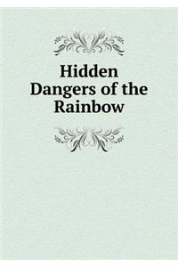 Hidden Dangers of the Rainbow