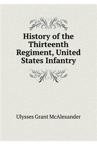History of the Thirteenth Regiment, United States Infantry