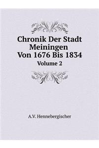 Chronik Der Stadt Meiningen Von 1676 Bis 1834 Volume 2