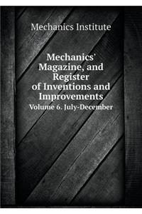 Mechanics' Magazine, and Register of Inventions and Improvements Volume 6. July-December