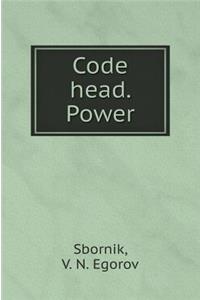 Code head. Power