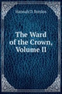 Ward of the Crown, Volume II