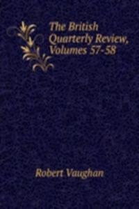 British Quarterly Review, Volumes 57-58
