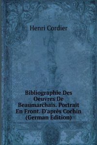 Bibliographie Des Oeuvres De Beaumarchais. Portrait En Front. D'apres Cochin (German Edition)