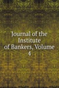 Journal of the Institute of Bankers, Volume 4