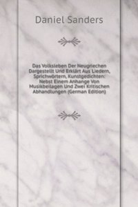 Das Volksleben Der Neugriechen Dargestellt Und Erklart Aus Liedern, Sprichwortern, Kunstgedichten: Nebst Einem Anhange Von Musikbeilagen Und Zwei Kritischen Abhandlungen (German Edition)