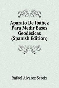 Aparato De Ibanez Para Medir Bases Geodesicas (Spanish Edition)