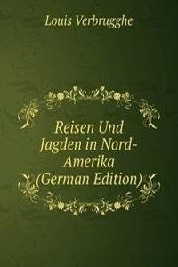 Reisen Und Jagden in Nord-Amerika (German Edition)