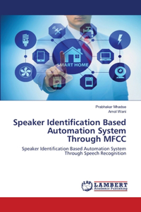 Speaker Identification Based Automation System Through MFCC