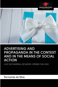 Advertising and Propaganda in the Context and in the Means of Social Action