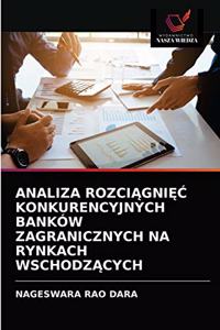 Analiza RozciĄgniĘĆ Konkurencyjnych Banków Zagranicznych Na Rynkach WschodzĄcych