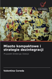 Miasto kompaktowe i strategie dezintegracji